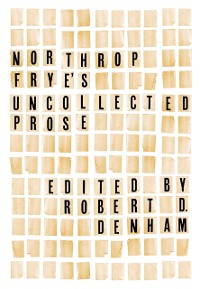 Cover Northrop Frye's Uncollected Prose