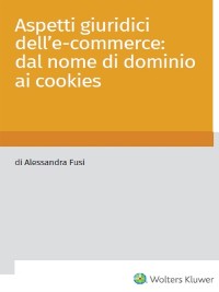 Cover Aspetti giuridici dell'e-commerce: dal nome di dominio ai cookies