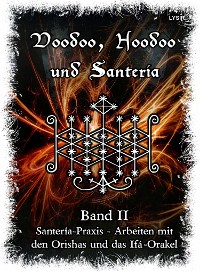 Cover Voodoo, Hoodoo & Santería – Band 2 Santería-Praxis - Arbeiten mit den Orishas und das Ifá-Orakel