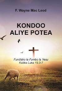 Cover The Lost Sheep - Swahili Edition: Fundisho la Fumbo la Yesu Katika Luka 15