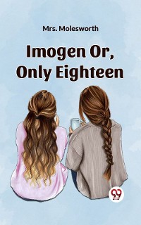 Cover Imogen Or, Only Eighteen