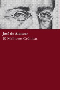 Cover 10 Melhores Crônicas - José de Alencar