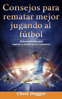 Cover Consejos Para Rematar Mejor Jugando Al Fútbol