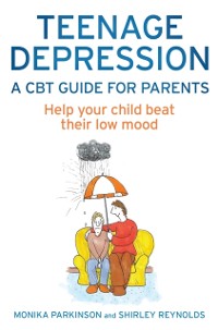 Cover Teenage Depression - A CBT Guide for Parents
