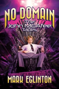 Cover No Domain: The John McAfee Tapes