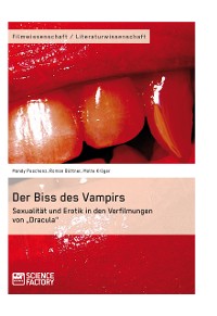 Cover Der Biss des Vampirs. Sexualität und Erotik in den Verfilmungen von „Dracula“