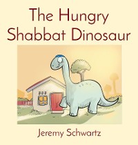Cover The Hungry Shabbat Dinosaur