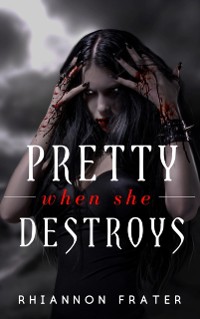 Cover Pretty When She Destroys (Pretty When She Dies #3)