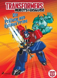 Cover Transformers – Robots in Disguise -   Die Prüfung von Optimus Prime