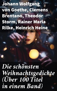 Cover Die schönsten Weihnachtsgedichte (Über 100 Titel in einem Band)