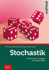 Cover Stochastik - Kommentierte Lösungen und Ergänzungen