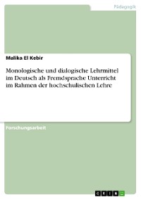 Cover Monologische und dialogische Lehrmittel im Deutsch als Fremdsprache Unterricht im Rahmen der hochschulischen Lehre
