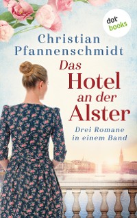 Cover Das Hotel an der Alster: Drei Romane in einem Band