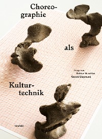 Cover Choreographie als Kulturtechnik