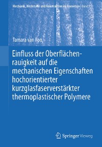 Cover Einfluss der Oberflächenrauigkeit auf die mechanischen Eigenschaften hochorientierter kurzglasfaserverstärkter thermoplastischer Polymere