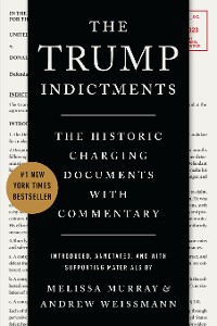 Cover The Trump Indictments: The Historic Charging Documents with Commentary