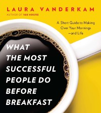 Cover What the Most Successful People Do Before Breakfast