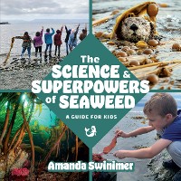 Cover The Science and Superpowers of Seaweed