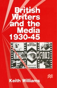 Cover British Writers and the Media, 1930-45