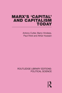 Cover Marx''s Capital and Capitalism Today Routledge Library Editions: Political Science Volume 52
