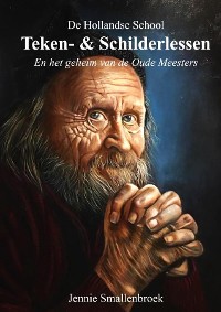 Cover De Hollandse School - Teken- & Schilderlessen en het geheim van de oude meesters