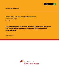 Cover Verfassungsrechtliche und administrative Ausformung der wehrhaften Demokratie in der Bundesrepublik Deutschland