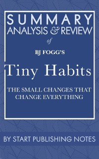 Cover Summary, Analysis, and Review of BJ Fogg's Tiny Habits