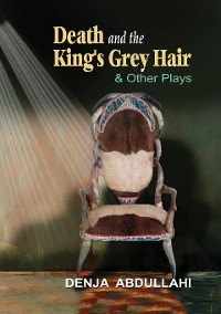 Cover Death and the King�s Grey Hair and Other Plays
