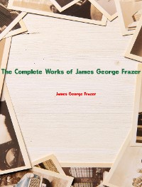 Cover The Complete Works of James George Frazer