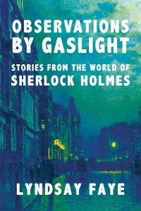 Cover Observations by Gaslight: Stories from the World of Sherlock Holmes