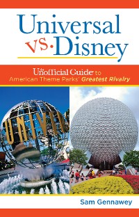 Cover Universal versus Disney: The Unofficial Guide to American Theme Parks' Greatest Rivalry