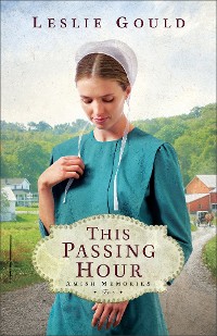 Cover This Passing Hour (Amish Memories Book #2)