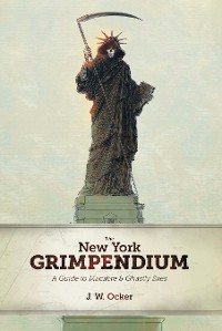 Cover The New York Grimpendium: A Guide to Macabre and Ghastly Sites in New York State