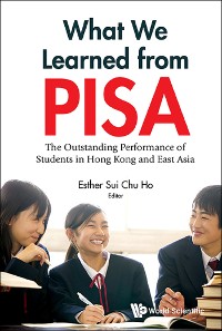 Cover What We Learned From Pisa: The Outstanding Performance Of Students In Hong Kong And East Asia