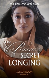 Cover Princess's Secret Longing (Mills & Boon Historical) (Princesses of the Alhambra, Book 2)