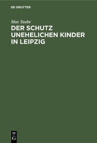 Cover Der Schutz unehelichen Kinder in Leipzig