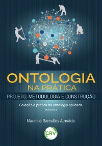 Cover Ontologia na prática – projeto, metodologia e construção – Vol. 01