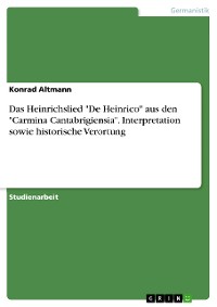 Cover Das Heinrichslied "De Heinrico" aus den "Carmina Cantabrigiensia". Interpretation sowie historische Verortung