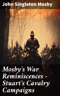 Cover Mosby's War Reminiscences - Stuart's Cavalry Campaigns