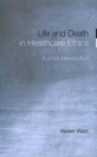 Cover Life and Death in Healthcare Ethics