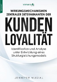 Cover Wirkungsmechanismen zentraler Determinanten der Kundenloyalität
