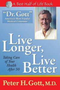 Cover Live Longer, Live Better : Taking Care of Your Health