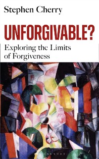 Cover Unforgivable? : Exploring the Limits of Forgiveness