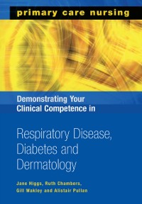 Cover Demonstrating Your Clinical Competence in Respiratory Disease, Diabetes and Dermatology