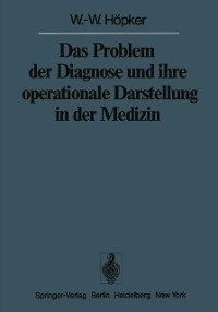 Cover Das Problem der Diagnose und ihre operationale Darstellung in der Medizin