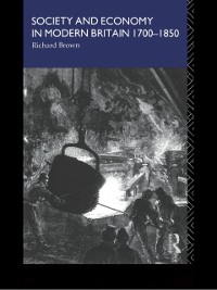 Cover Society and Economy in Modern Britain 1700-1850