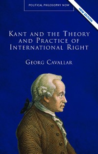 Cover Kant and the Theory and Practice of International Right