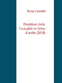 Cover Procédure civile: l'actualité en fiches d'arrêts (2018)