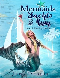 Cover Mermaids, Yachts & Rum: Sea of Destiny Series