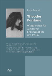 Cover Theodor Fontane: ‚Wegbereiter‘ für weibliche Emanzipation um 1900?